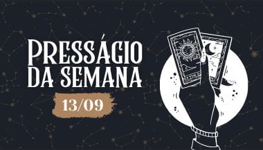 Presságio da semana — 13 de setembro de 2021