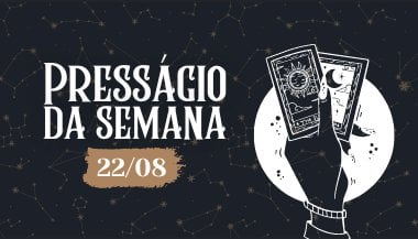 Presságio da semana — 22 de agosto de 2022