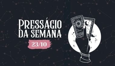 Presságio da semana — 23 de outubro