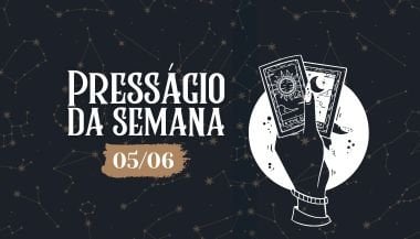 Presságio da semana — 05 de junho de 2023